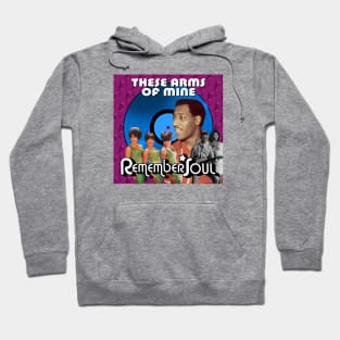 Remember Soul - These Arms Of Mine Hoodie